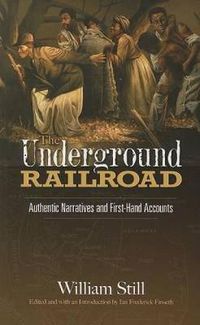Cover image for The Underground Railroad: Authentic Narratives and First-Hand Accounts