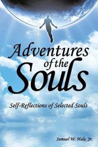 Cover image for Adventures of the Souls: Self-Reflections of Selected Souls