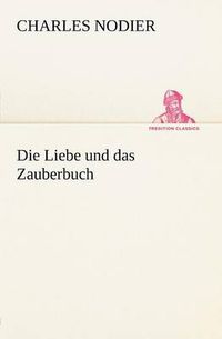 Cover image for Die Liebe Und Das Zauberbuch