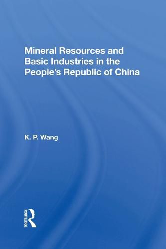 Mineral Resources and Basic Industries in the People's Republic of China