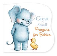 Cover image for Great and Small Prayers for Babies