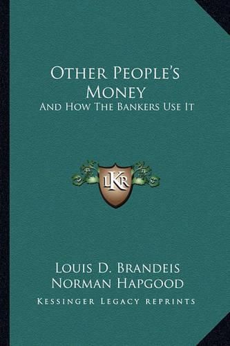 Other People's Money: And How the Bankers Use It