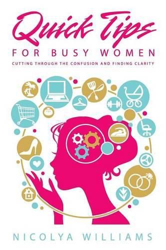 Cover image for Quick Tips for Busy Women: Cutting Through the Confusion and Finding Clarity