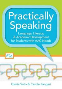 Cover image for Practically Speaking: Language, Literacy, and Academic Development for Students with AAC Needs