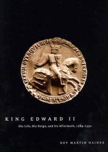 Cover image for King Edward II: His Life, His Reign, and Its Aftermath, 1284-1330