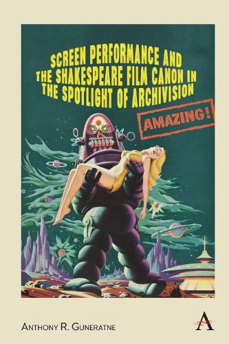 Cover image for Screen Performance and the Shakespeare Film Canon in the Spotlight of Archivision