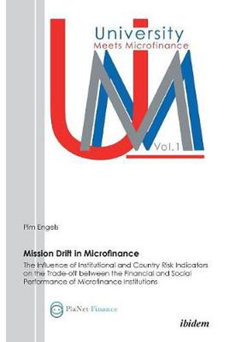 Cover image for Mission Drift in Microfinance. The Influence of Institutional and Country Risk Indicators on the Trade-Off between the Financial and Social Performance of Microfinance Institutions