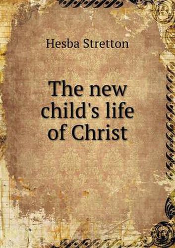 Cover image for The new child's life of Christ