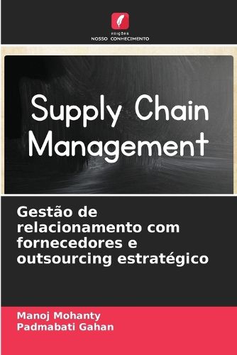 Cover image for Gestao de relacionamento com fornecedores e outsourcing estrategico