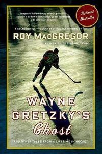 Cover image for Wayne Gretzky's Ghost: And Other Tales from a Lifetime in Hockey