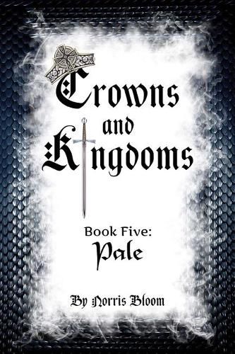 Crowns and Kingdoms Book Five: Pale: Book Five: Pale