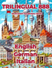 Cover image for Trilingual 888 English German Italian Illustrated Vocabulary Book
