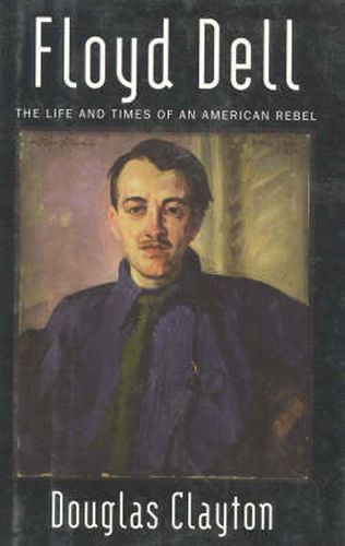 Cover image for Floyd Dell: The Life and Times of an American Rebel