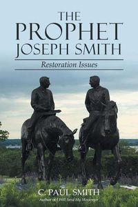 Cover image for The Prophet Joseph Smith: Restoration Issues