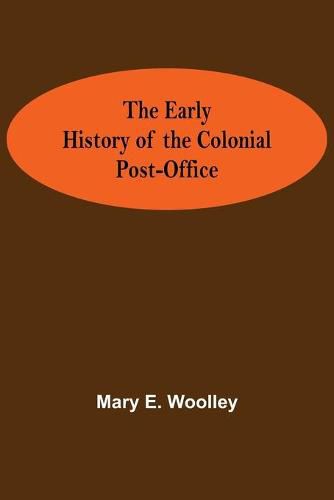 Cover image for The Early History of the Colonial Post-Office