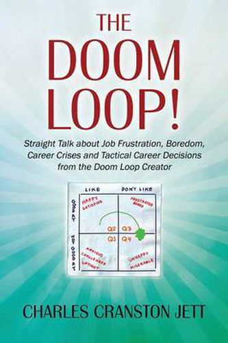 Cover image for The DOOM LOOP! Straight Talk about Job Frustration, Boredom, Career Crises and Tactical Career Decisions from the Doom Loop Creator.