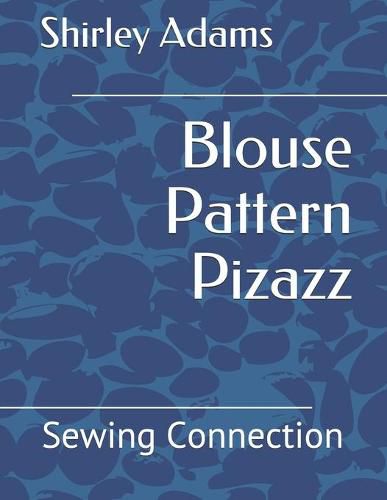 Cover image for Blouse Pattern Pizazz: Sewing Connection