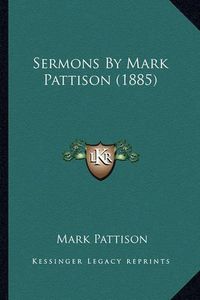 Cover image for Sermons by Mark Pattison (1885)