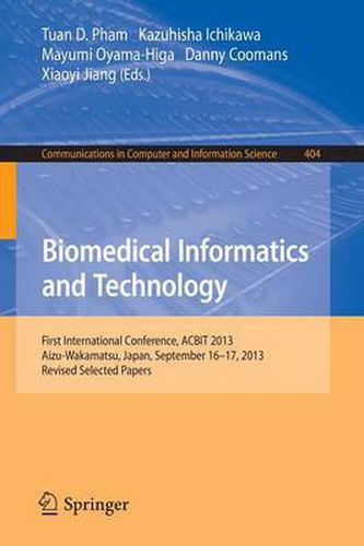 Cover image for Biomedical Informatics and Technology: First International Conference, ACBIT 2013, Aizu-Wakamatsu, Japan, September 16-17, 2013. Revised Selected Papers