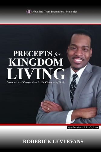 Cover image for Precepts For Kingdom Living: Protocols And Perspectives In The Kingdom Of God