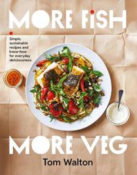 Cover image for More Fish, More Veg: Simple, sustainable recipes and know-how for everyday deliciousness