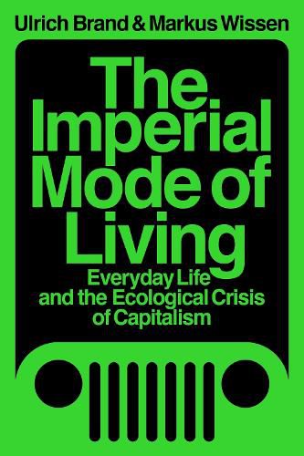 Cover image for The Imperial Mode of Living: Everyday Life and the Ecological Crisis of Capitalism