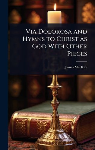 Cover image for Via Dolorosa and Hymns to Christ as God With Other Pieces