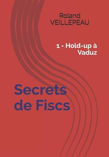 Cover image for Secrets de Fiscs: 1 - Hold-up a Vaduz