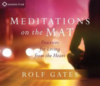 Cover image for Meditations on the Mat: Practices for Living from the Heart