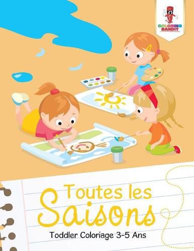 Toutes les Saisons: Toddler Coloriage 3-5 Ans