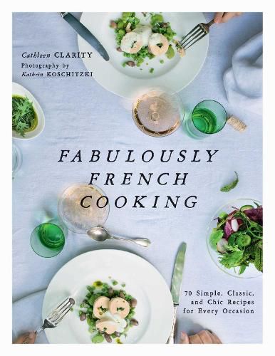 Cover image for Fabulously French Cooking: 70 Simple, Classic, and Chic Recipes for Every Occasion