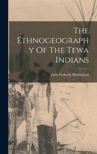 Cover image for The Ethnogeography Of The Tewa Indians