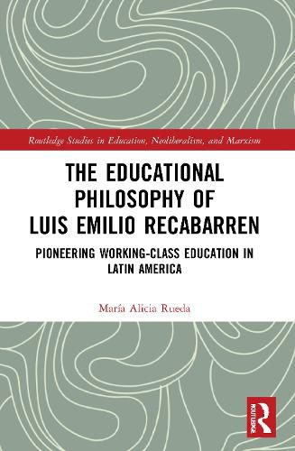 Cover image for The Educational Philosophy of Luis Emilio Recabarren: Pioneering Working-Class Education in Latin America