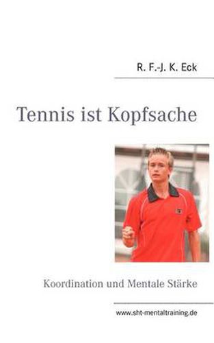 Cover image for Tennis ist Kopfsache: Koordination und Mentale Starke