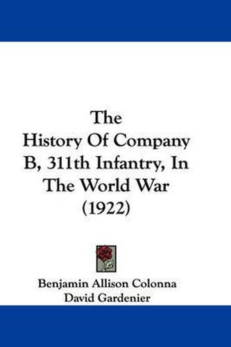 The History of Company B, 311th Infantry, in the World War (1922)