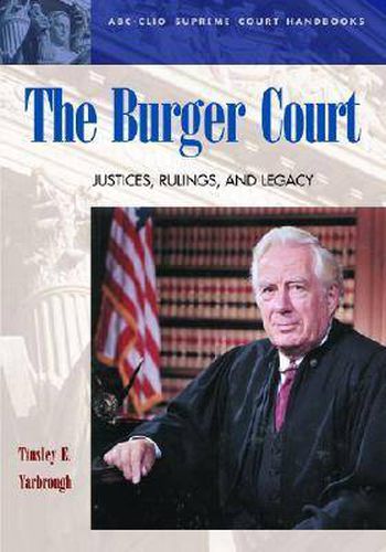 The Burger Court: Justices, Rulings, and Legacy