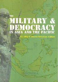 Cover image for The Military and Democracy in Asia and the Pacific