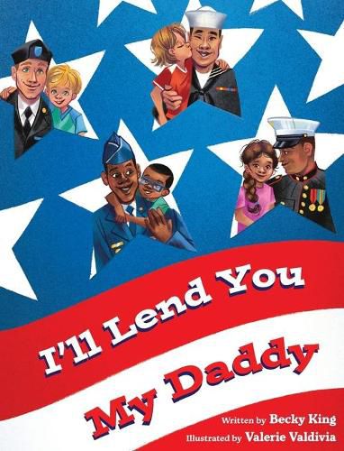 Cover image for I'll Lend You My Daddy: A Deployment Book for Kids Ages 4-8