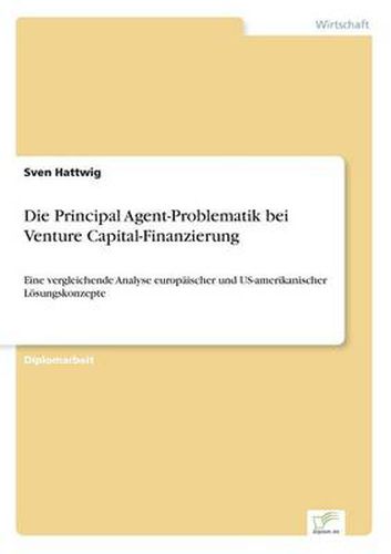 Cover image for Die Principal Agent-Problematik bei Venture Capital-Finanzierung: Eine vergleichende Analyse europaischer und US-amerikanischer Loesungskonzepte