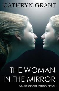 Cover image for The Woman In the Mirror: (A Psychological Suspense Novel) (Alexandra Mallory Book 1)