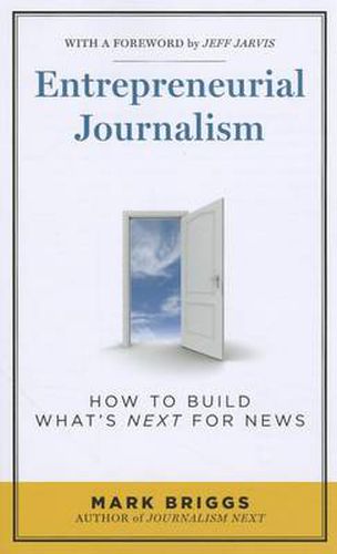 Cover image for Entrepreneurial Journalism: How to Build What's Next for News