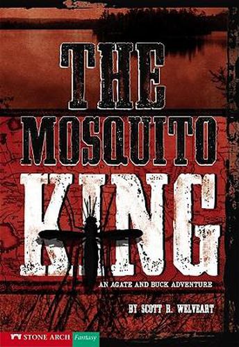 The Mosquito King: An Agate and Buck Adventure