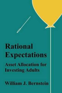 Cover image for Rational Expectations: Asset Allocation for Investing Adults