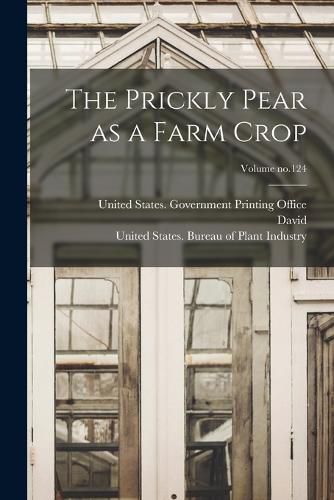 Cover image for The Prickly Pear as a Farm Crop; Volume no.124
