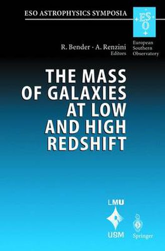 Cover image for The Mass of Galaxies at Low and High Redshift: Proceedings of the European Southern Observatory and Universitats-Sternwarte Munchen Workshop Held in Venice, Italy, 24-26 October 2001