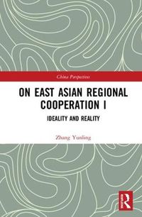 Cover image for On East Asian Regional Cooperation I: Ideality and Reality