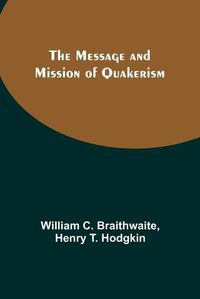 Cover image for The Message and Mission of Quakerism