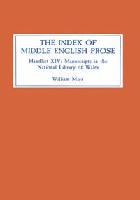 Cover image for The Index of Middle English Prose: Handlist XIV: Manuscripts in The National Library of Wales (Llyfrgell Genedlaethol Cymru), Aberystwyth