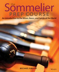 Cover image for The Sommelier Prep Course: An Introduction to the Wines, Beers, and Spirits of the World