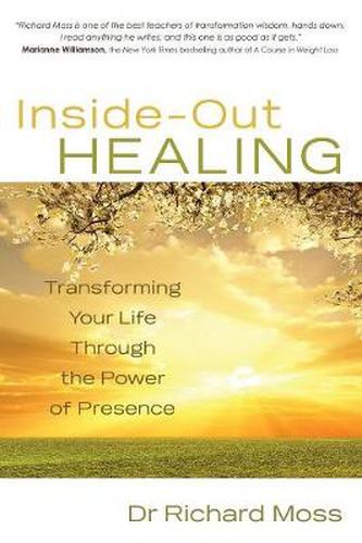 Cover image for Inside-Out Healing: Transforming Your Life Through the Power of Presence
